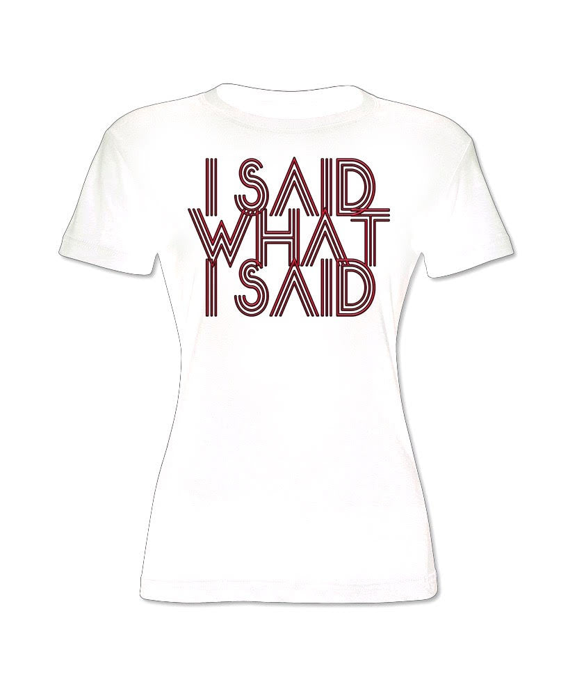 I Said What I Said Shirt